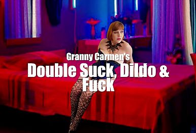 Granny Carmens Double Suck, Dildo and Fuck